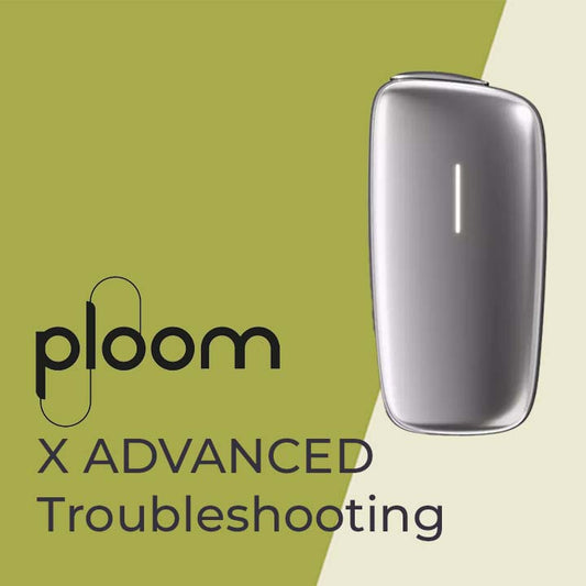 Troubleshooting your Ploom X Advanced Device