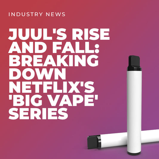 JUUL's Rise and Fall: Breaking Down Netflix's 'Big Vape' Documentary