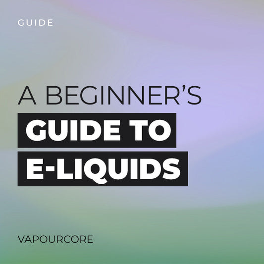 A Guide to E-Liquids