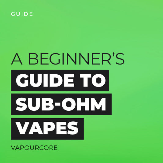 Guide to Sub-Ohm Vapes