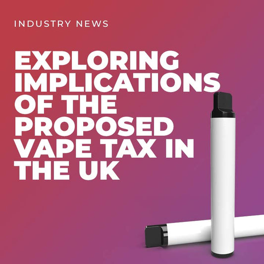 Exploring implications of the proposed vape tax in the UK