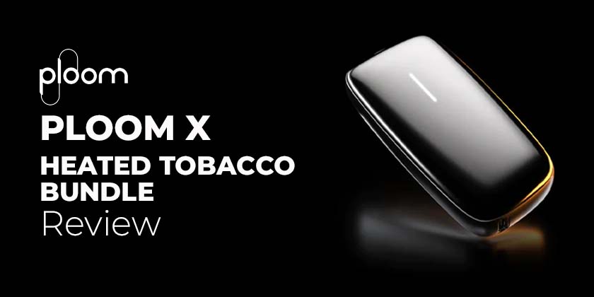 Ploom X Kit & EVO Sticks Heated Tobacco Product Review