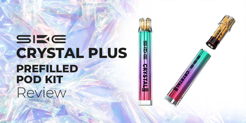 SKE Crystal Plus Pod Vape Kit Review SKE Crystal Plus Pod Vape Kit Review
