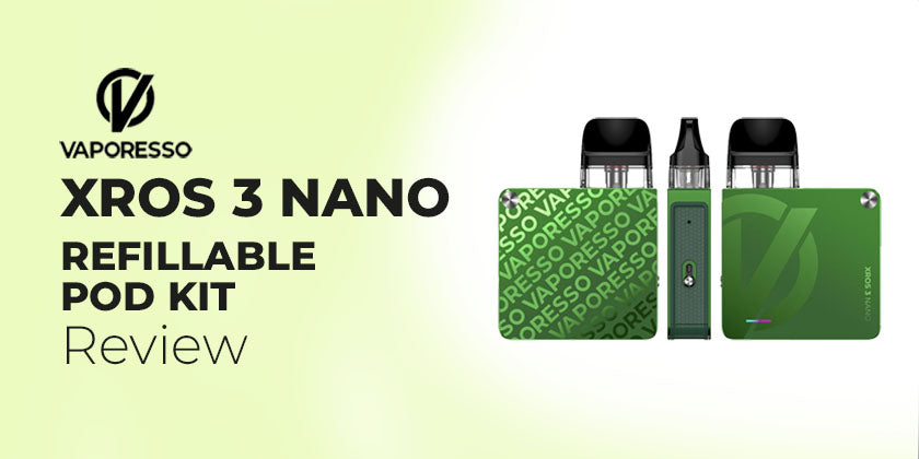 Vaporesso XROS 3 Nano Pod Vape Kit Review Vaporesso XROS 3 Nano Pod Vape Kit Review